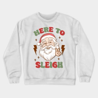 Here to Sleigh Crewneck Sweatshirt